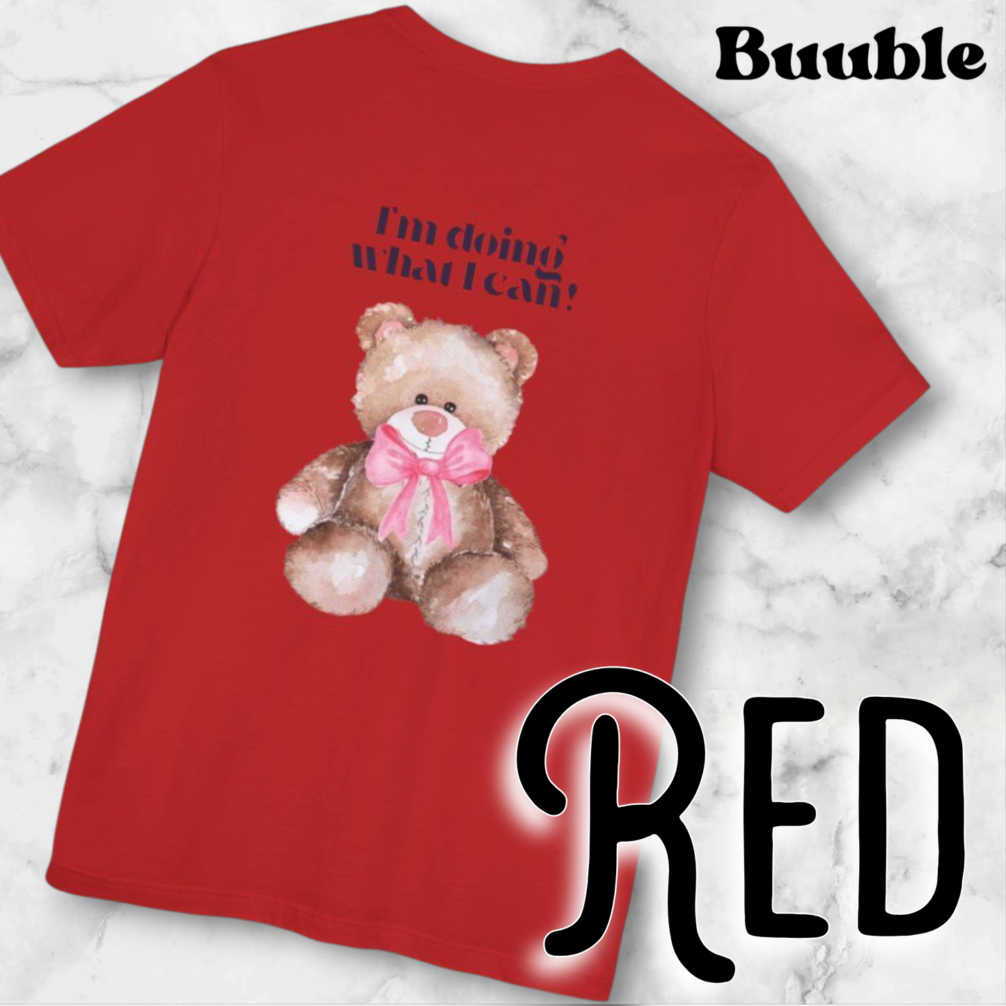 I’m Doing What I Can!™ – Buuble Teddy Super Cute & Motivational T-shirt