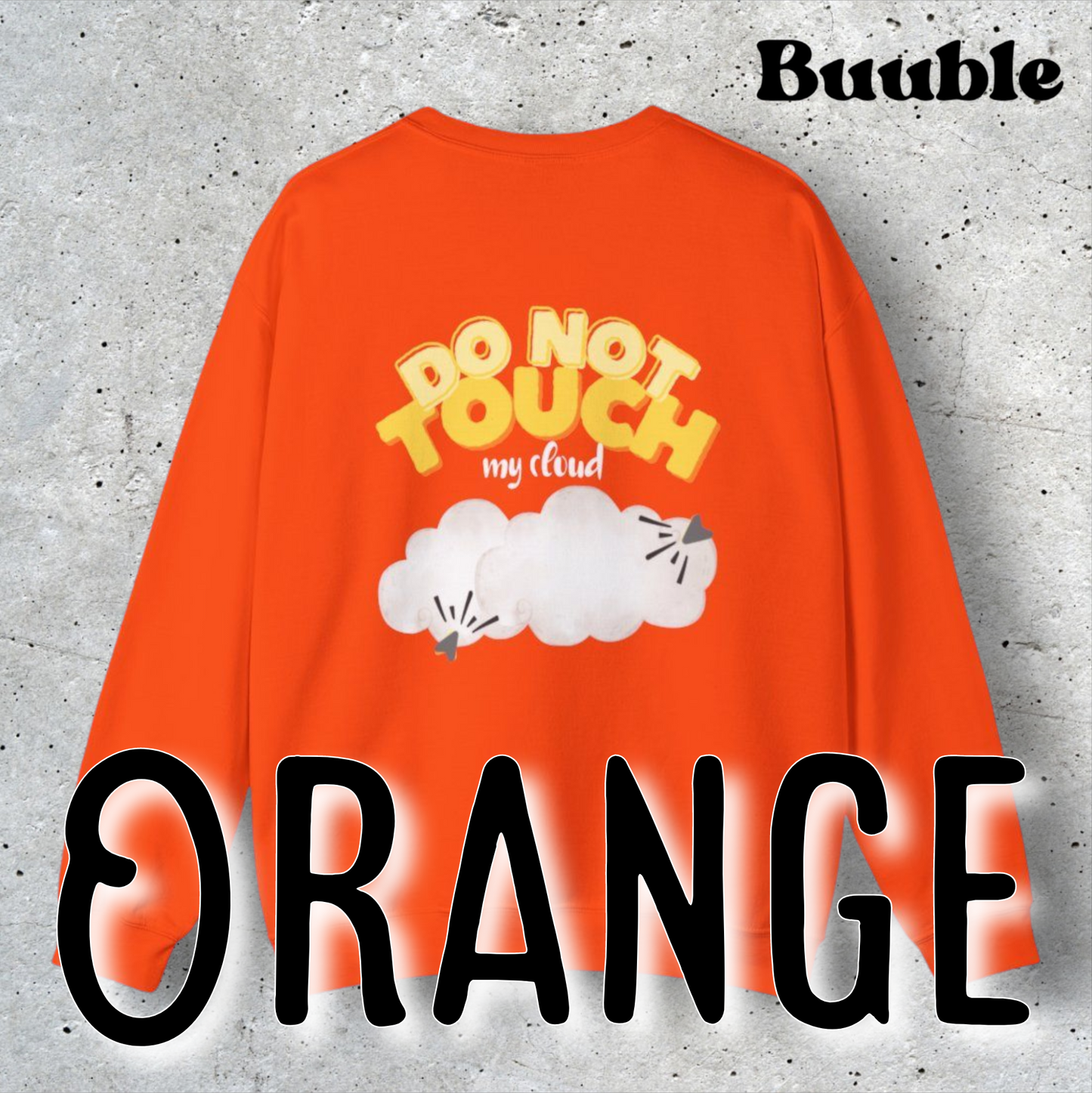 Do Not Touch My Cloud – Buuble Sweatshirt