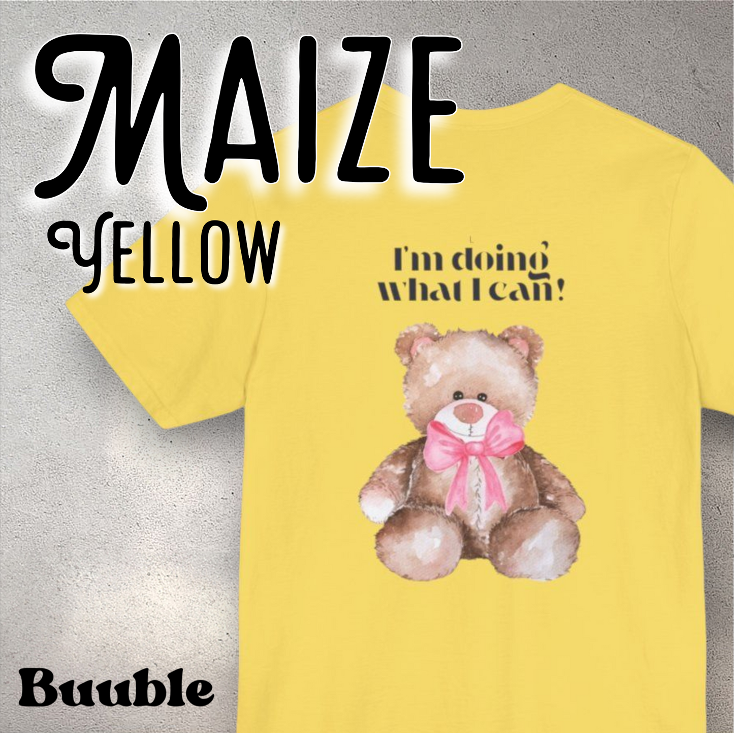 I’m Doing What I Can!™ – Buuble Teddy Super Cute & Motivational T-shirt