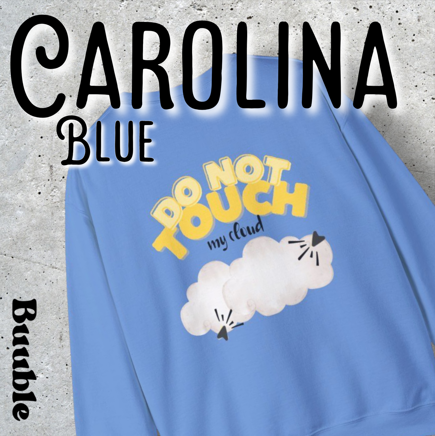 Do Not Touch My Cloud – Buuble Sweatshirt