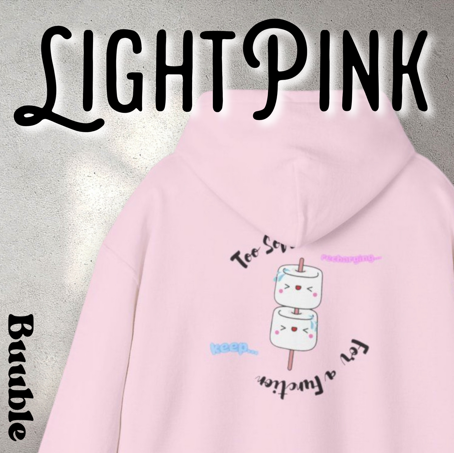 Too Soft For a Function - Keep and Recharging - Cute&Mindful Buuble Hoodie