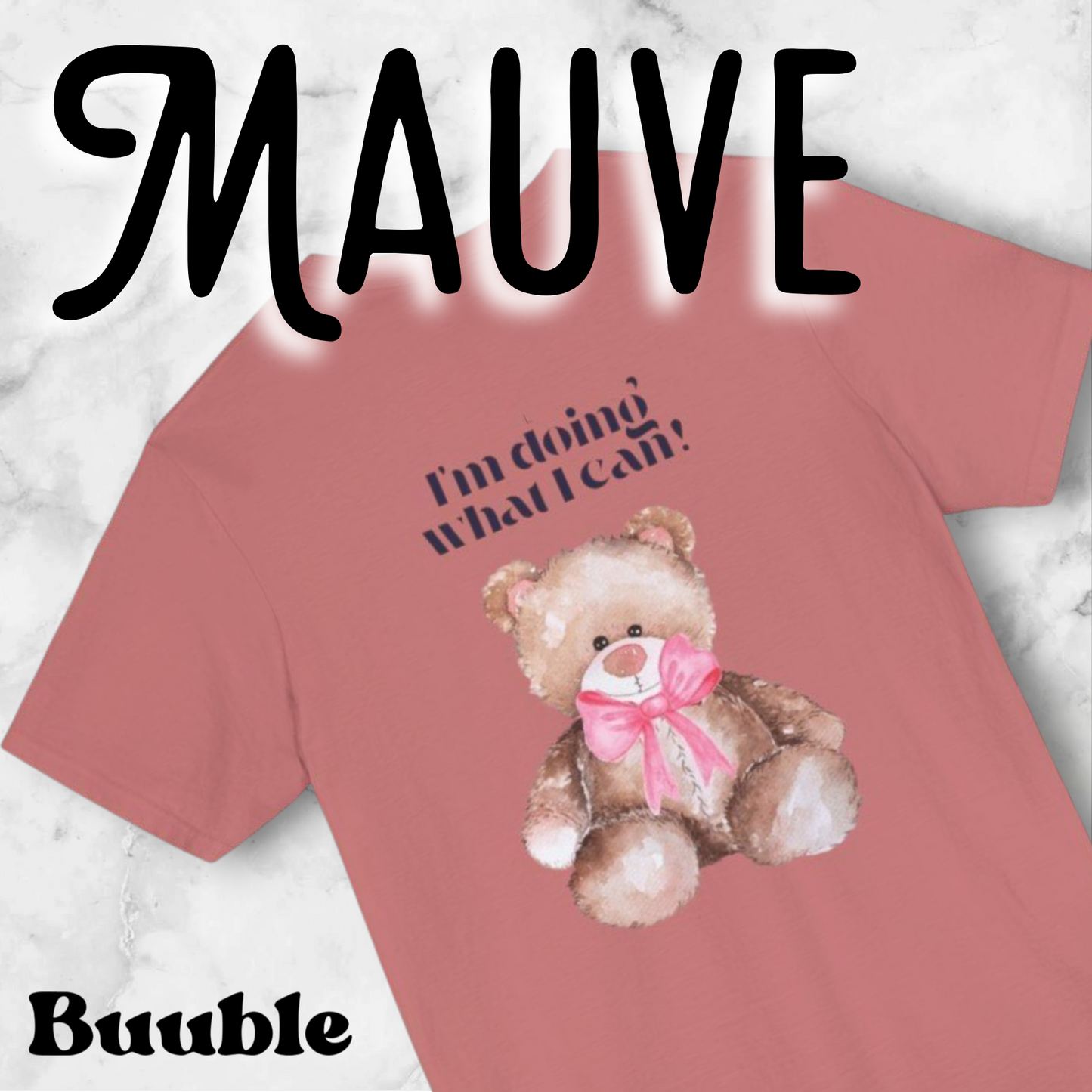I’m Doing What I Can!™ – Buuble Teddy Super Cute & Motivational T-shirt