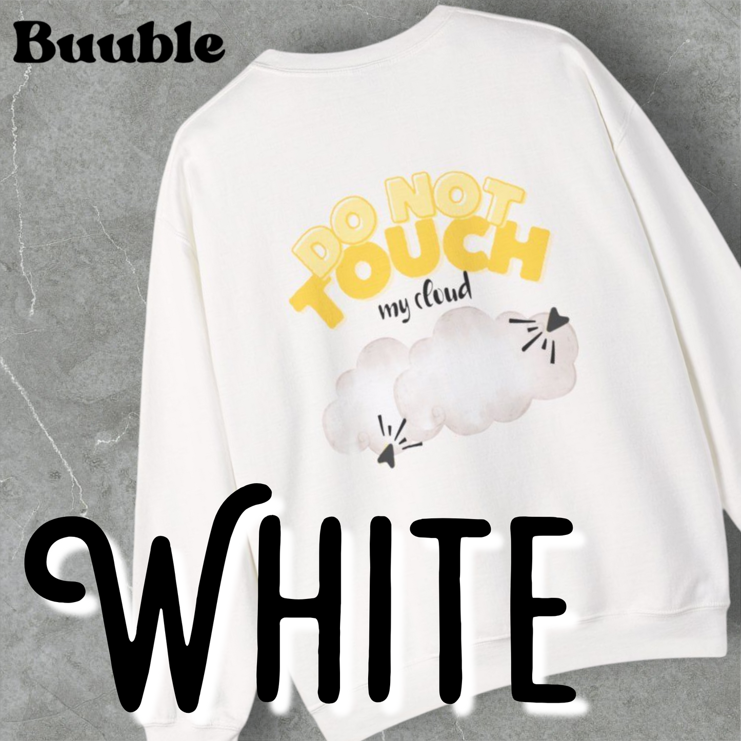 Do Not Touch My Cloud – Buuble Sweatshirt