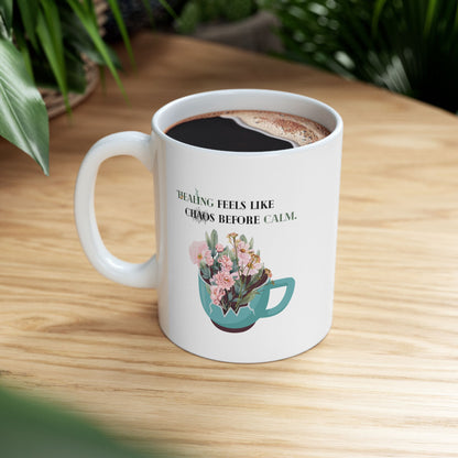 Healing feels like chaos before calm - Aesthetic And Mindful Mug