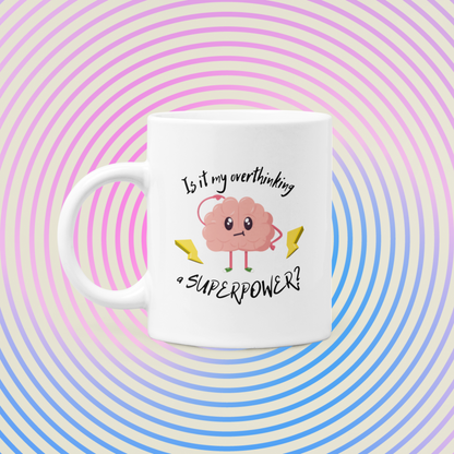 "Is it my overthinking a SUPERPOWER?" - Super Mug Changing Color