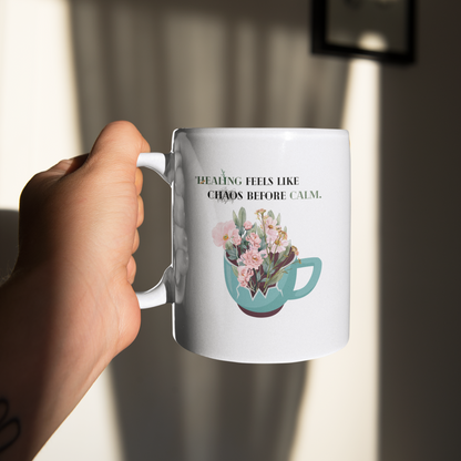 Healing feels like chaos before calm - Aesthetic And Mindful Mug