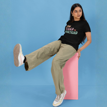 Too Tired To Pretend T-Shirt | Buuble