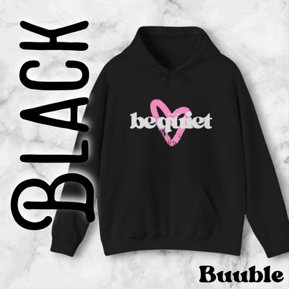 Be Quiet – Say Less, Feel More Hoodie
