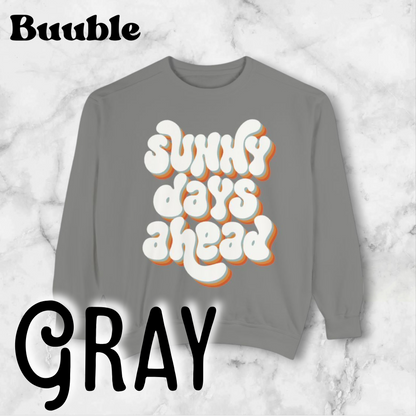 Sunny Days Ahead Sweatshirt - Ideal for Friends & Family and You