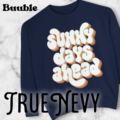 Sunny Days Ahead Sweatshirt - Ideal for Friends & Family and You