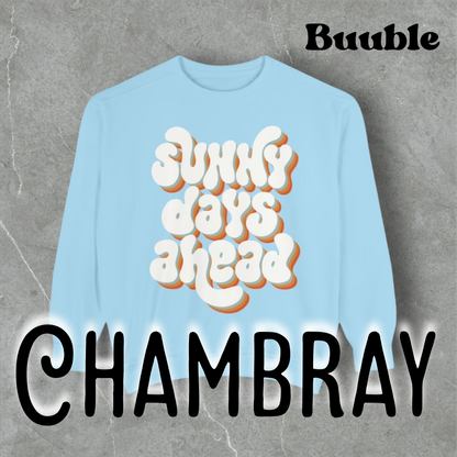 Sunny Days Ahead Sweatshirt - Ideal for Friends & Family and You