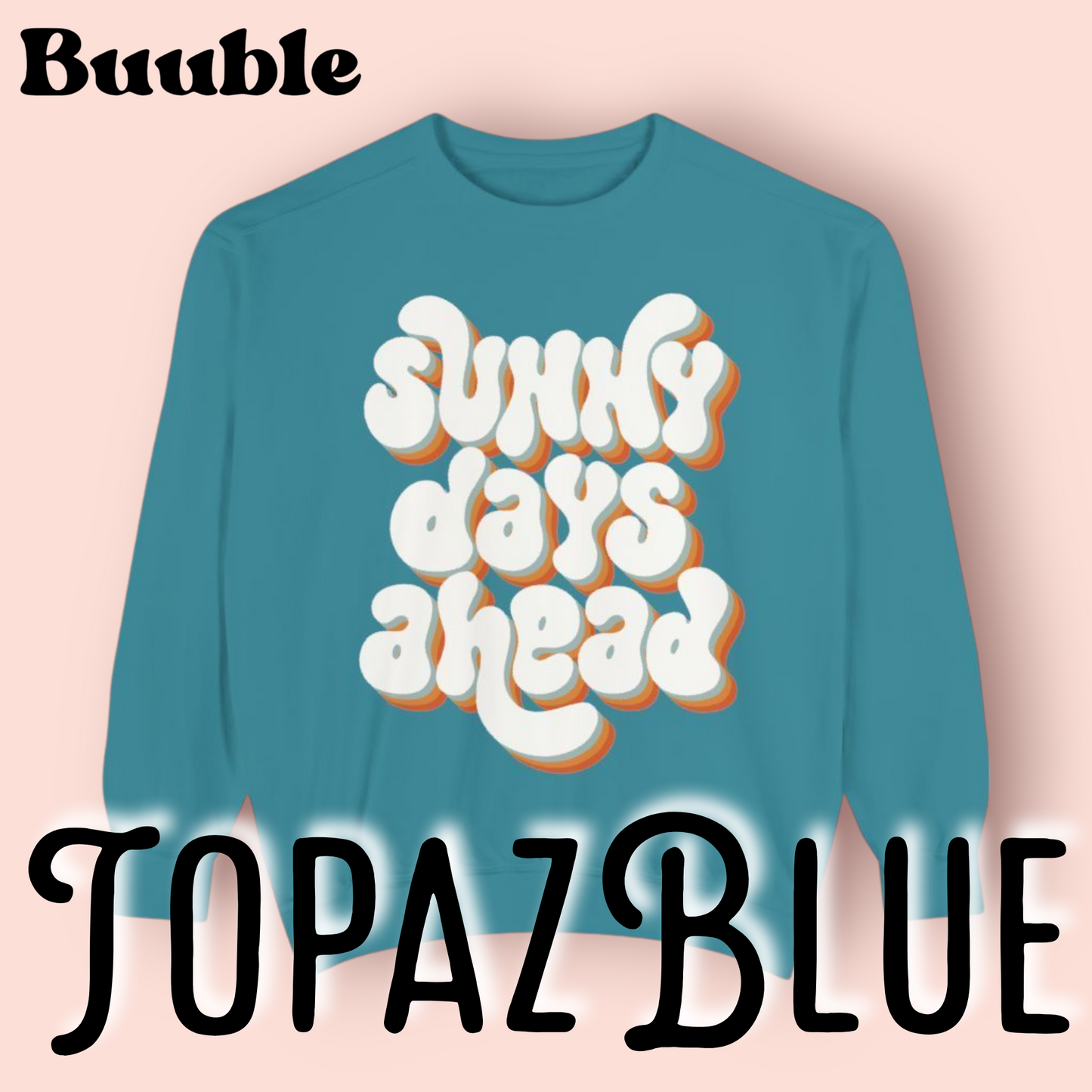 Sunny Days Ahead Sweatshirt - Ideal for Friends & Family and You