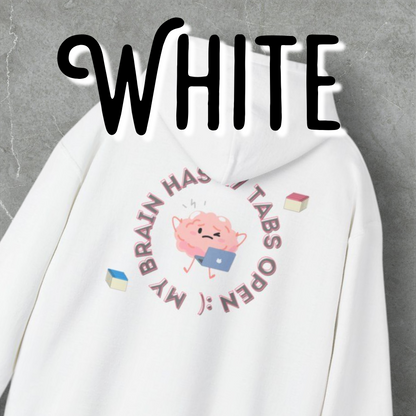 My Brain Has 47 Tabs Open Hoodie - Huge letters for your huge feeling