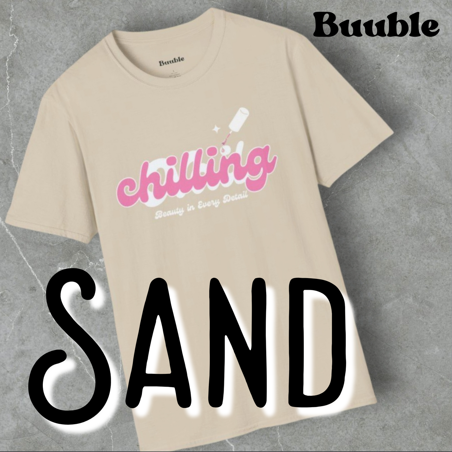 Chilling - Beauty In Every Detail - Buuble Tee