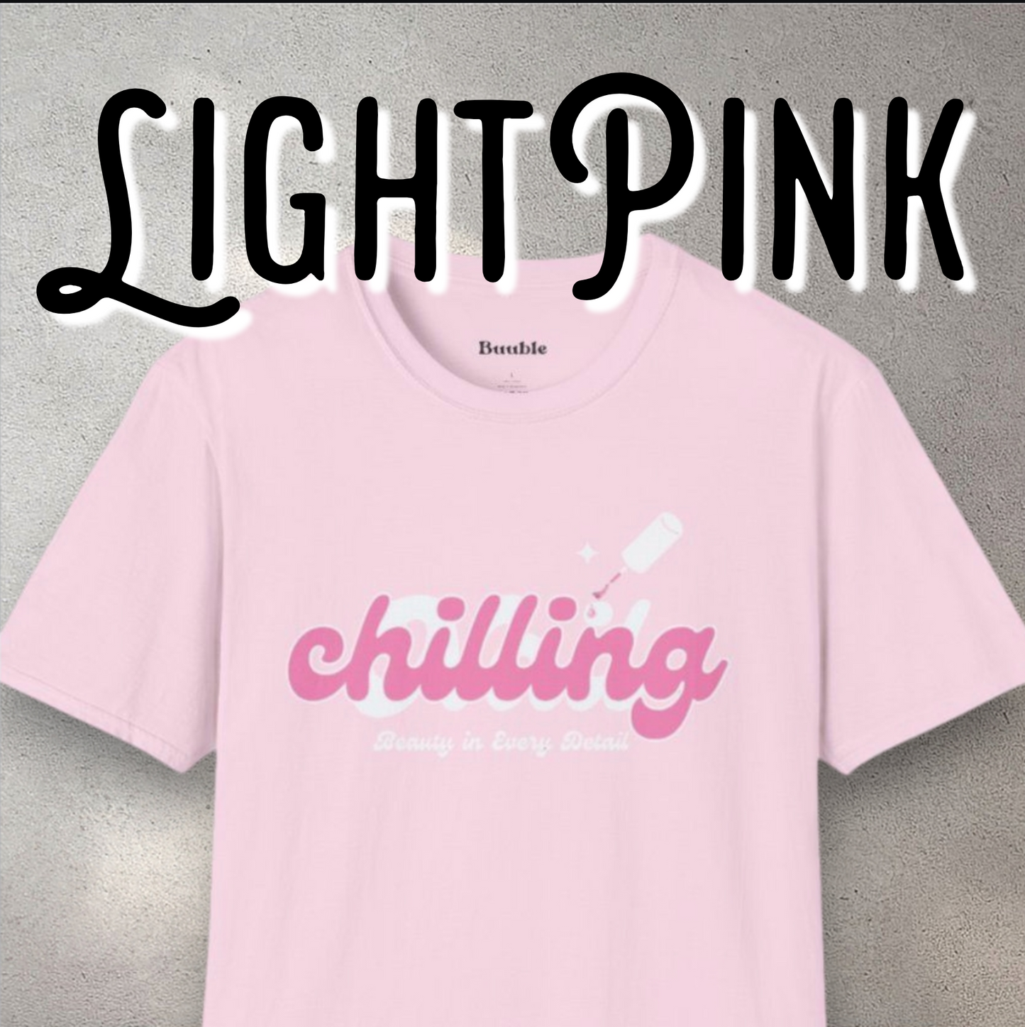 Chilling - Beauty In Every Detail - Buuble Tee