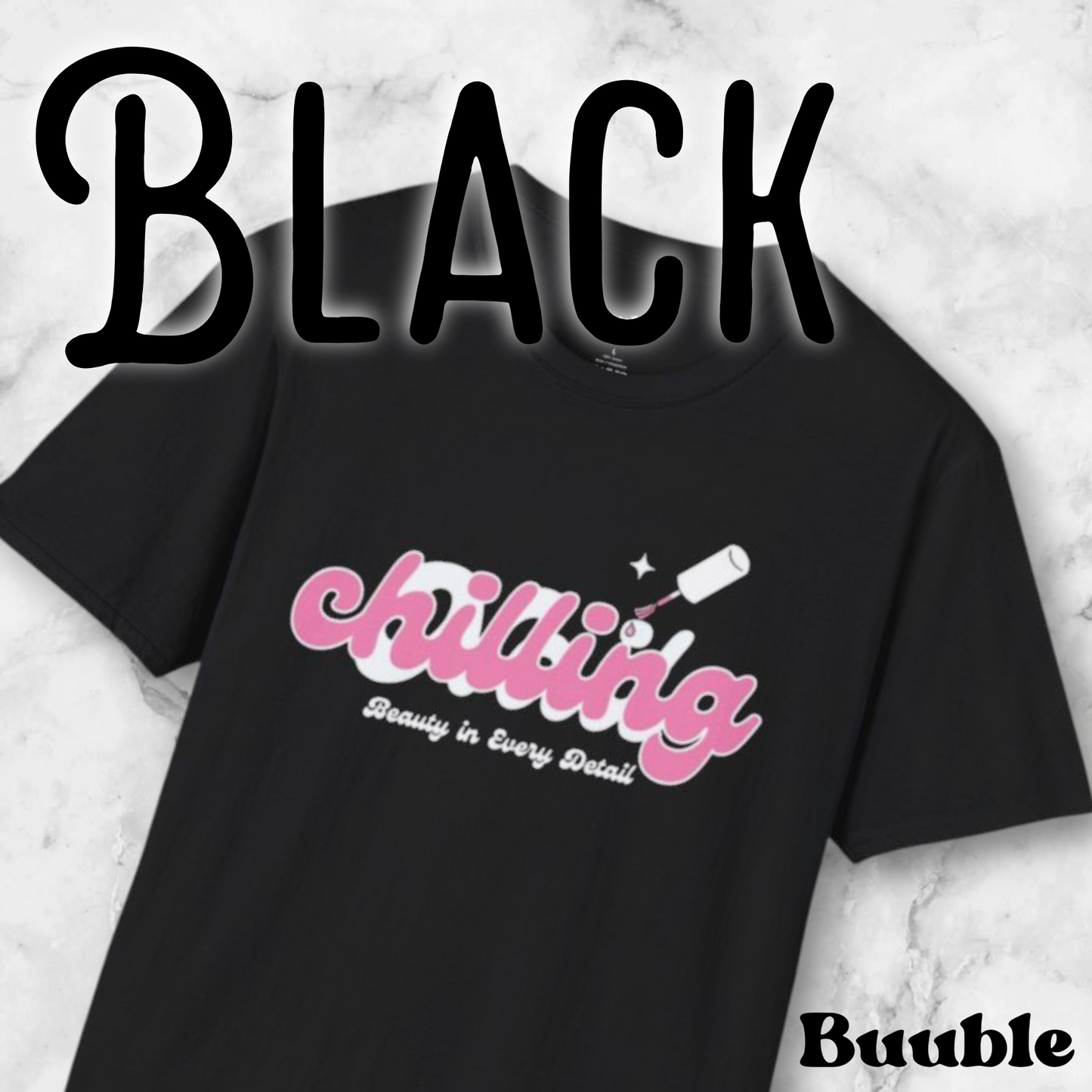 Chilling - Beauty In Every Detail - Buuble Tee