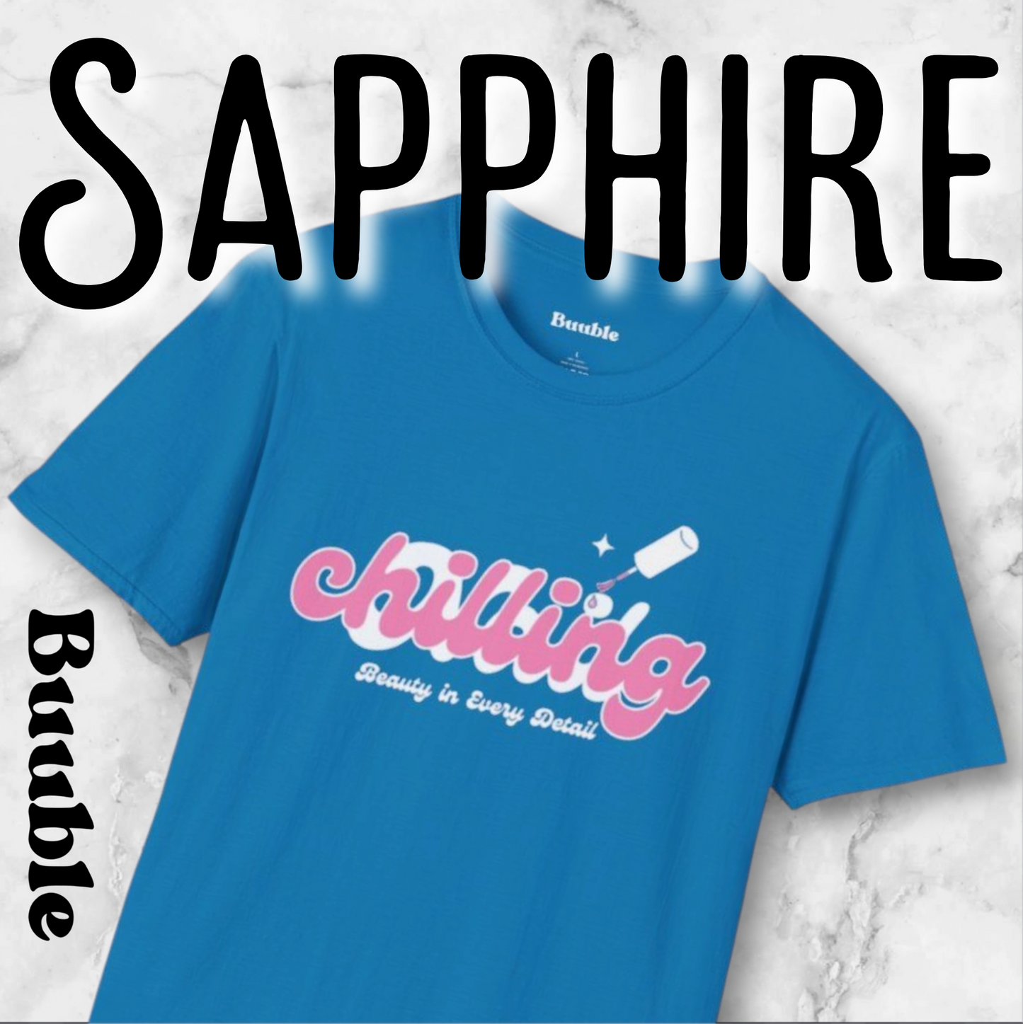 Chilling - Beauty In Every Detail - Buuble Tee