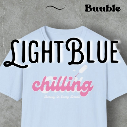 Chilling - Beauty In Every Detail - Buuble Tee