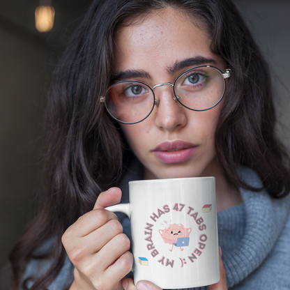 My Brain Has 47 Tabs Open :) - Amazing and Emotional Mug