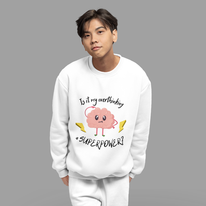 Is My Overthinking a SUPERPOWER? – Sweety Mind Sweatshirt | Buuble