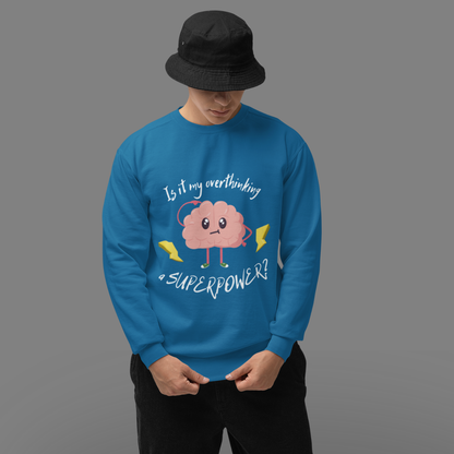 Is My Overthinking a SUPERPOWER? – Sweety Mind Sweatshirt | Buuble