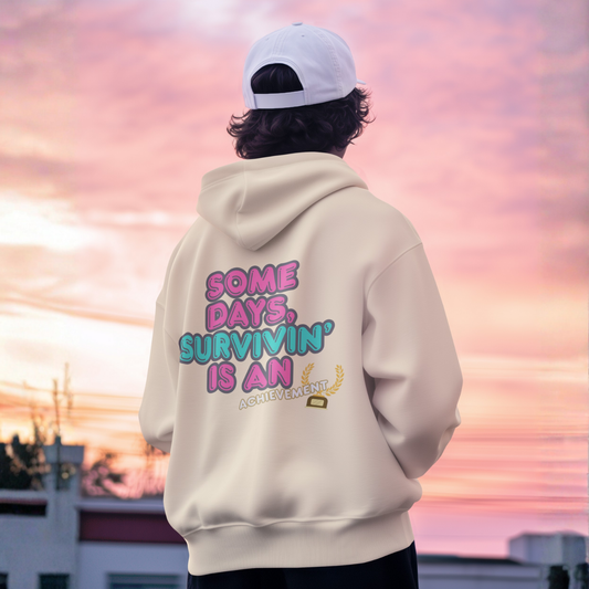 Some Days, Survivin’ Is an Achievement Hoodie | Buuble