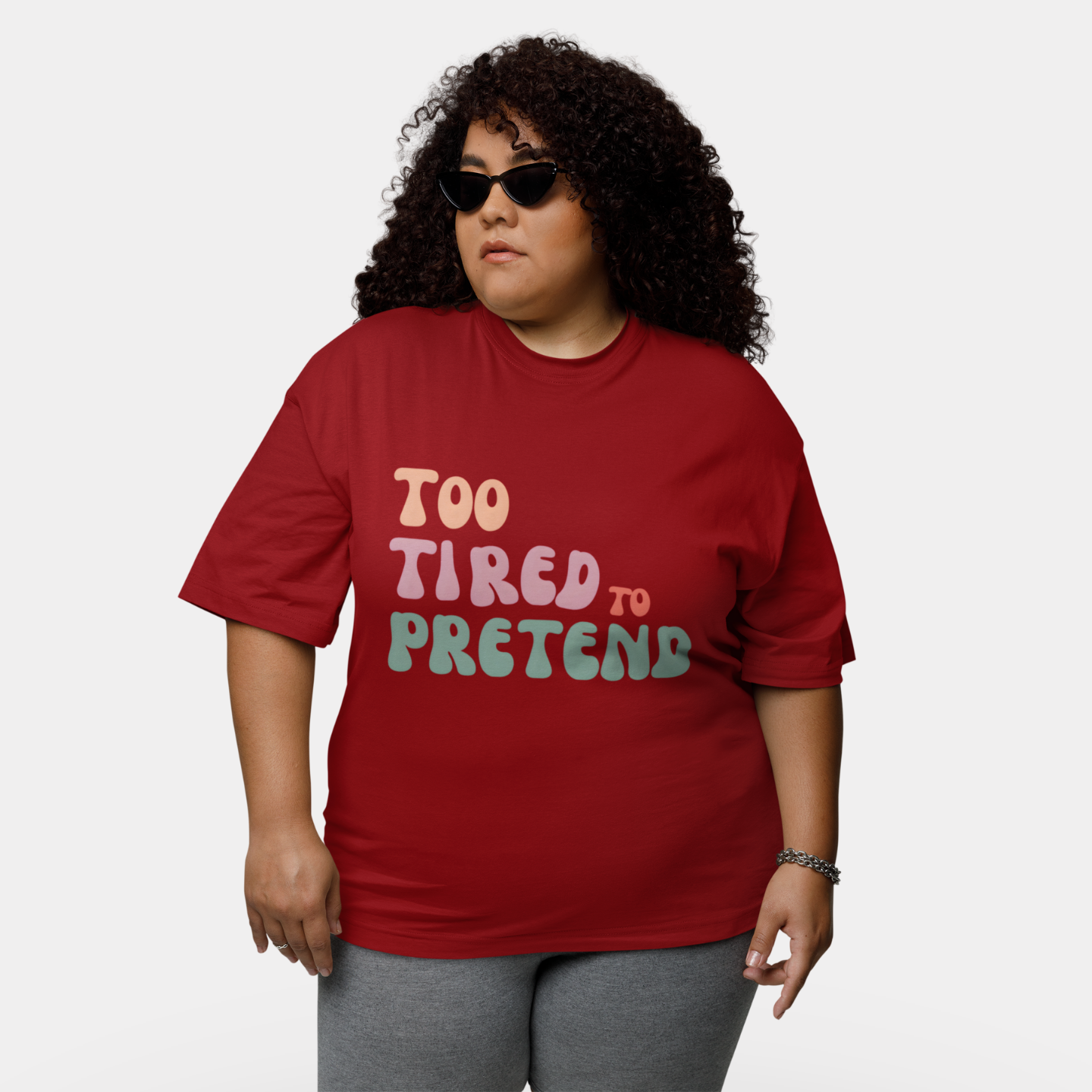 Too Tired To Pretend T-Shirt | Buuble
