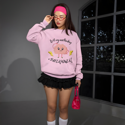 Is My Overthinking a SUPERPOWER? – Sweety Mind Sweatshirt | Buuble