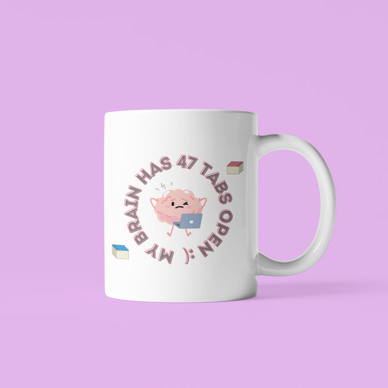 My Brain Has 47 Tabs Open :) - Amazing and Emotional Mug