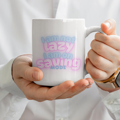 I Am Not Lazy. I Am On Saving Mode... - Buuble's Super Mug