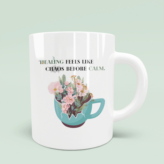 Healing feels like chaos before calm - Aesthetic And Mindful Mug