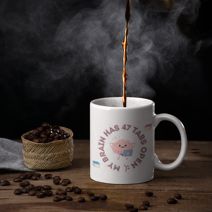 My Brain Has 47 Tabs Open :) - Amazing and Emotional Mug