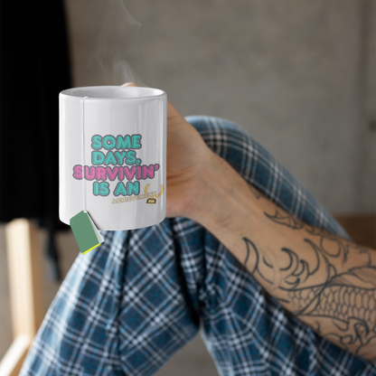 SOME DAYS, SURVIVIN' IS AN ACHIEVEMENT - Motivational Mug