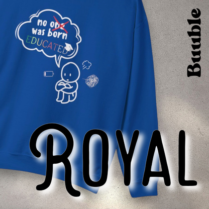 No One Was Born Educated — Comfy & Motivational Sweatshirt