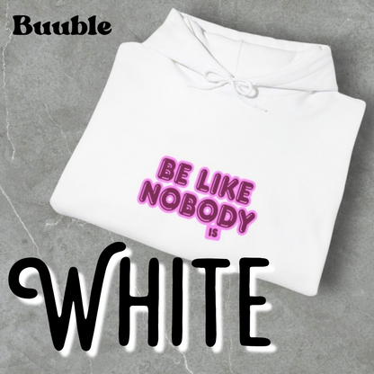 Be Like Nobody Unisex Hooded Sweatshirt - Cozy & Inspirational