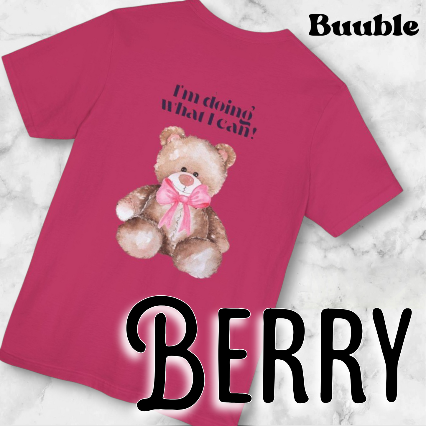 I’m Doing What I Can!™ – Buuble Teddy Super Cute & Motivational T-shirt