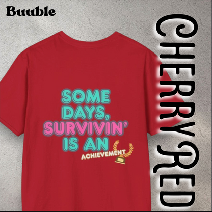 Some Days, Survivin' Is An Achievement - Motivational T-Shirt by Buuble