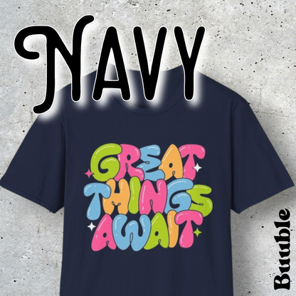 Great Things Await™ – Colorful & Super Cool Motivational T-Shirt