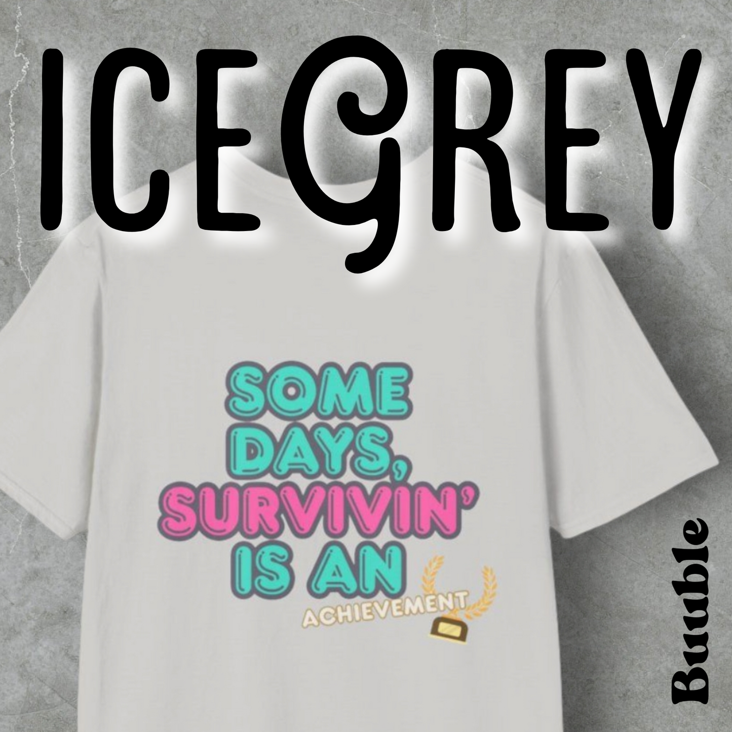 Some Days, Survivin' Is An Achievement - Motivational T-Shirt by Buuble