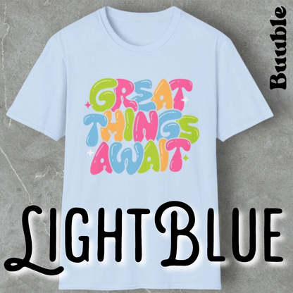 Great Things Await™ – Colorful & Super Cool Motivational T-Shirt