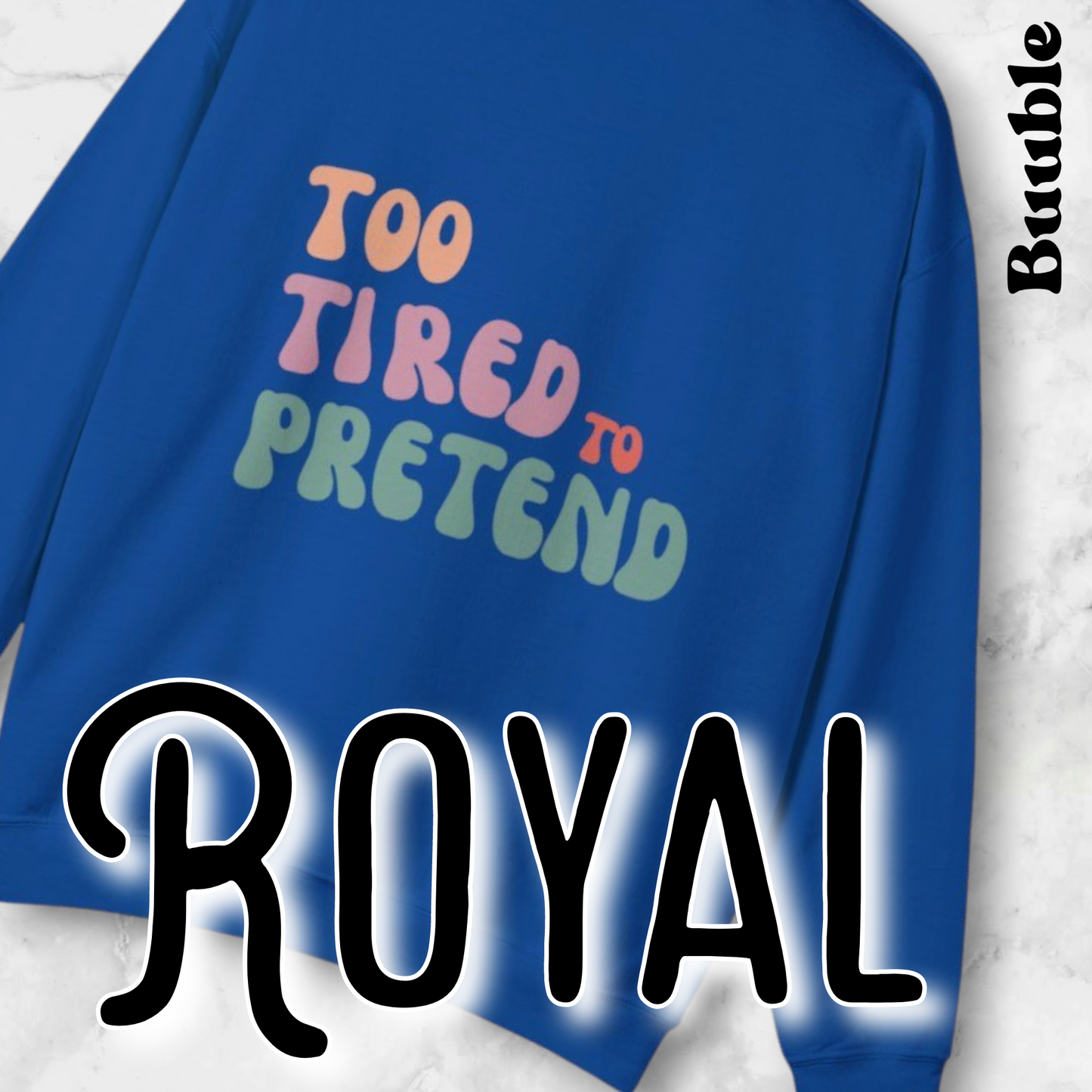 TOO TIRED TO PRETEND - Super Unique & Branded Sweatshirt by Buuble