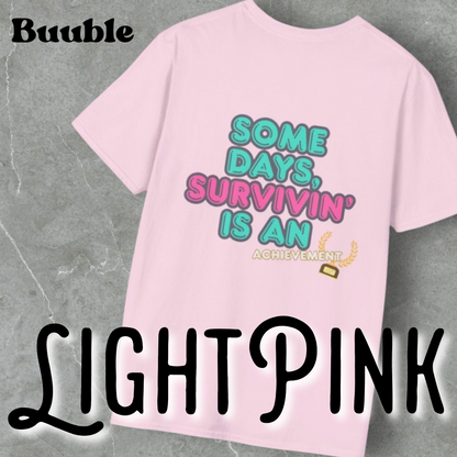 Some Days, Survivin' Is An Achievement - Motivational T-Shirt by Buuble