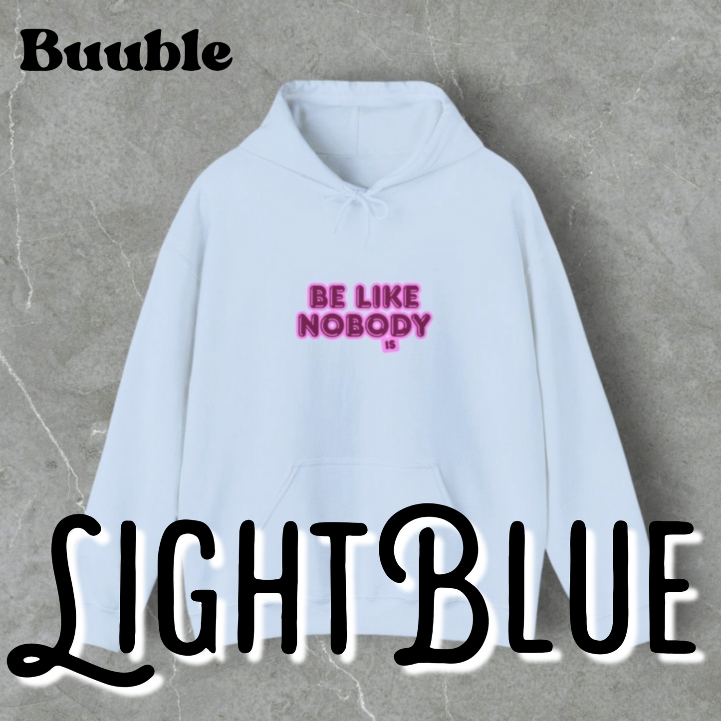 Be Like Nobody Unisex Hooded Sweatshirt - Cozy & Inspirational