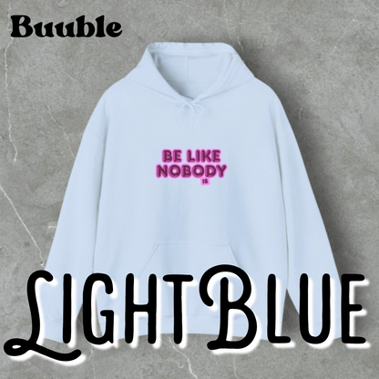 Be Like Nobody Unisex Hooded Sweatshirt - Cozy & Inspirational