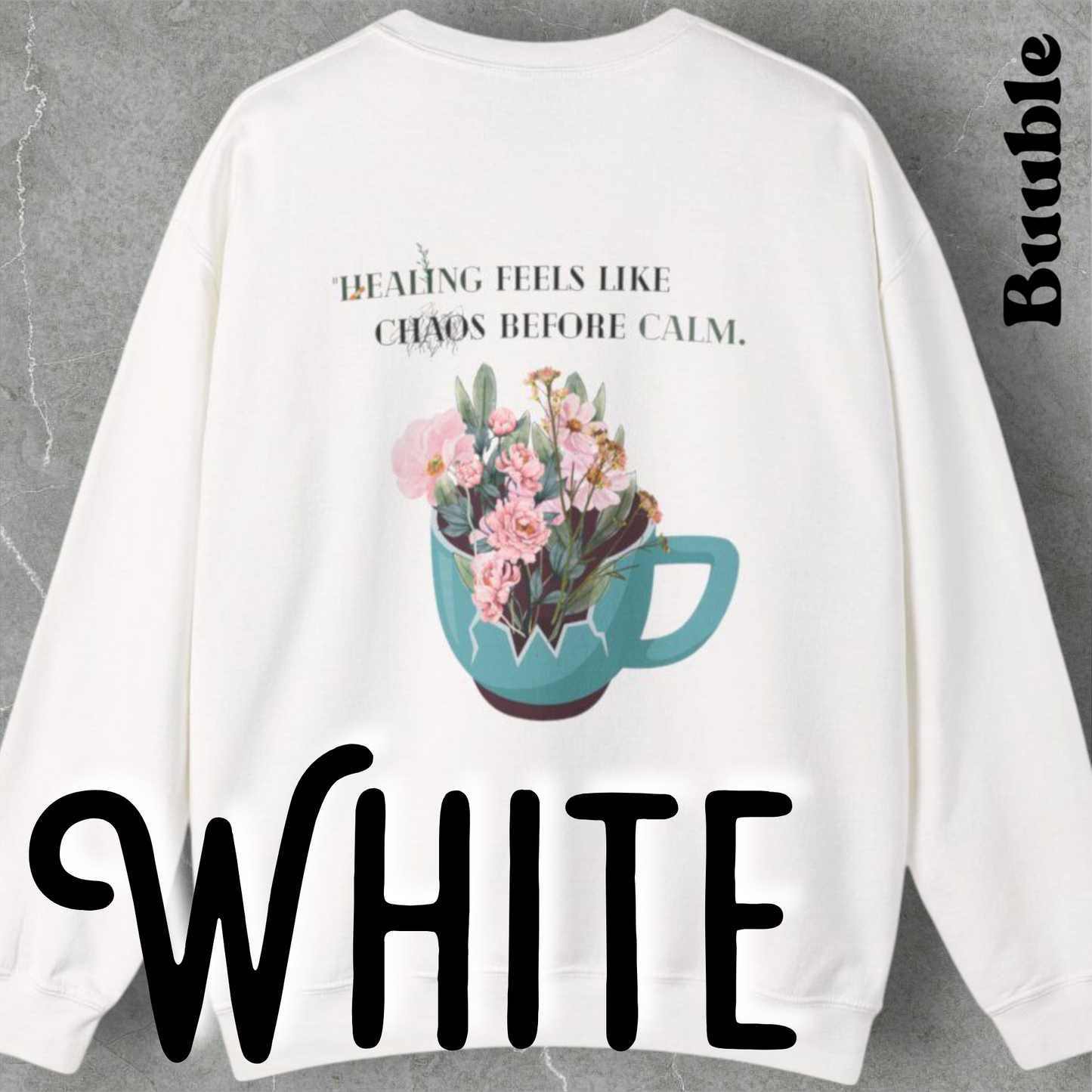 Healing Feels Like Chaos Before Calm™ – Buuble Comfort Sweatshirt