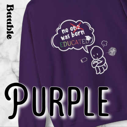 No One Was Born Educated — Comfy & Motivational Sweatshirt