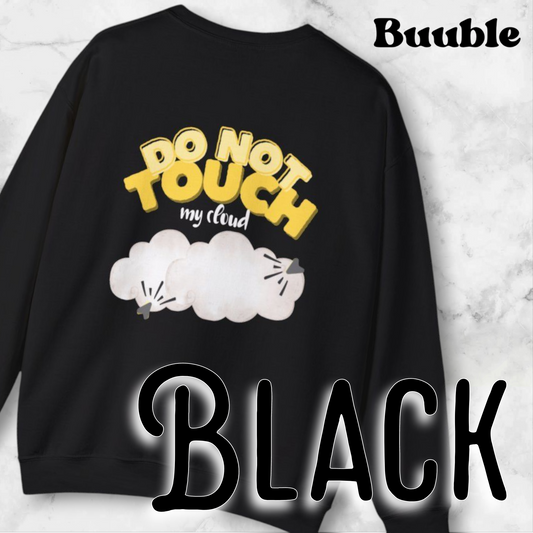 Do Not Touch My Cloud – Buuble Sweatshirt
