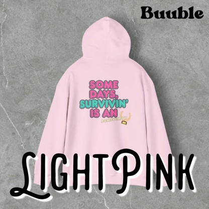Some Days, Survivin’ Is an Achievement Hoodie - Made For Winners