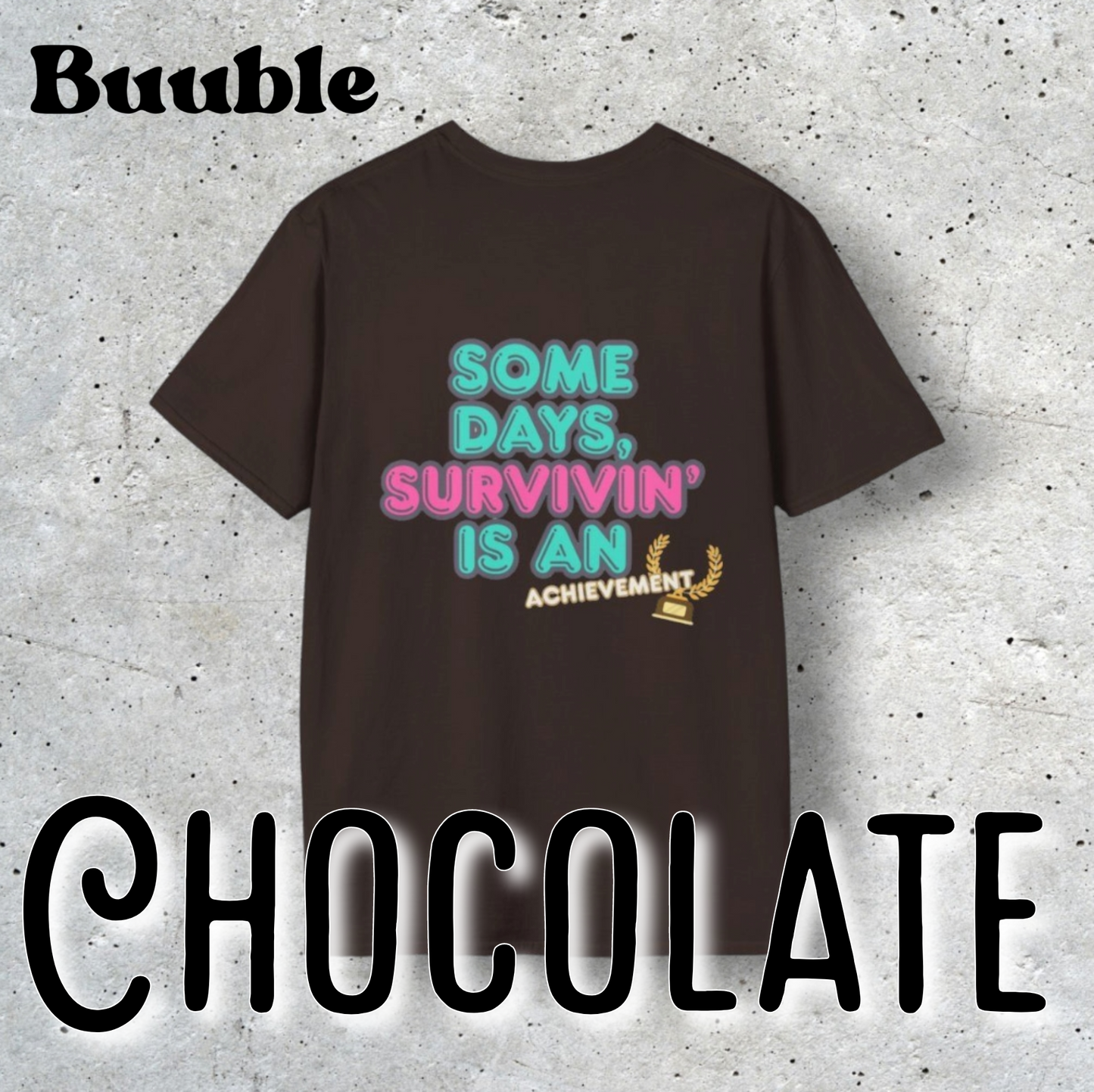 Some Days, Survivin' Is An Achievement - Motivational T-Shirt by Buuble
