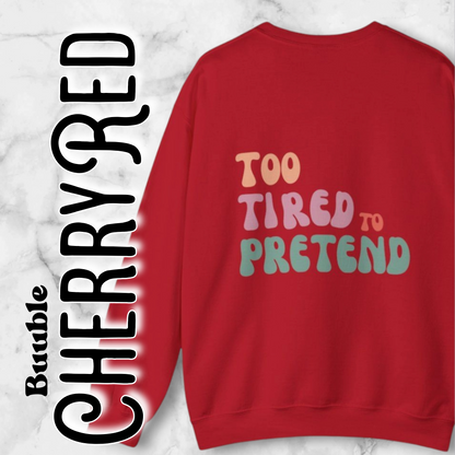 TOO TIRED TO PRETEND - Super Unique & Branded Sweatshirt by Buuble